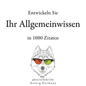 Entwickeln Sie Ihr Allgemeinwissen in 1000 Zitaten