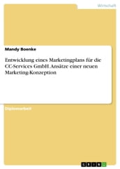 Entwicklung eines Marketingplans für die CC-Services GmbH. Ansätze einer neuen Marketing-Konzeption