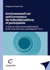 Enviromental law and Governance: the helicoidal pathway of participation. A study of a nature-based model inspired by the Arctic, the Ocean, and Indigenous views