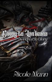 Envoy to Lan lieana--Book One: No Honor In Glory