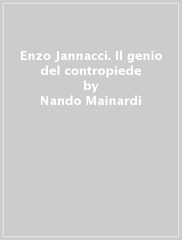 Enzo Jannacci. Il genio del contropiede - Nando Mainardi