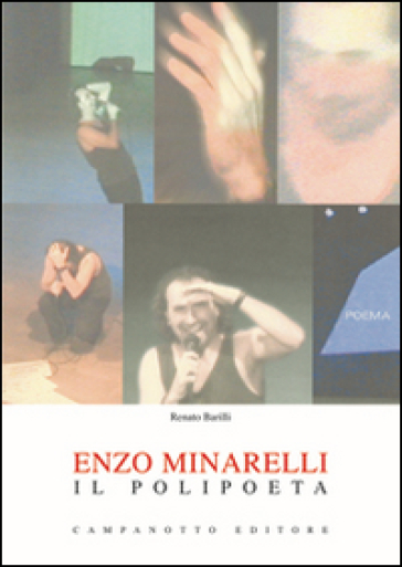 Enzo Minarelli. Il polipoeta - Renato Barilli