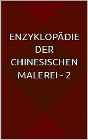 Enzyklopädie der chinesischen Malerei - 2