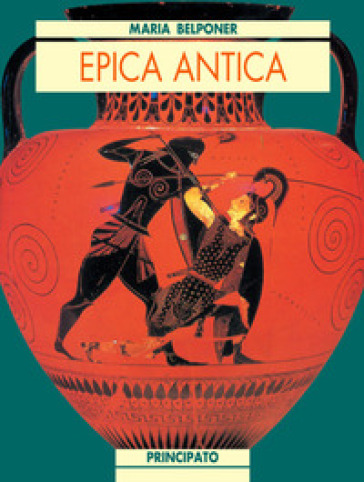 Epica antica. Antologia epica - Maria Belponer