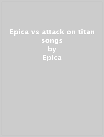 Epica vs attack on titan songs - Epica