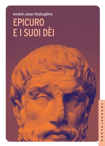 Epicuro e i suoi dèi - André-Jean Festugière