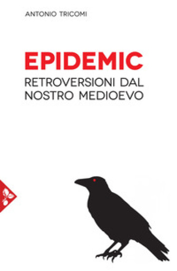 Epidemic. Retroversioni dal nostro medioevo - Antonio Tricomi