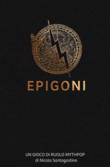 Epigoni. Un gioco di ruolo mythpop - Nicola Santagostino