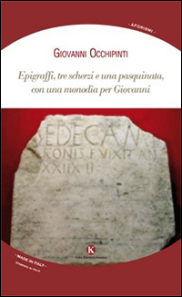 Epigraffi, tre scherzi e una pasquinata, con una monodia per Giovanni - Giovanni Occhipinti | 