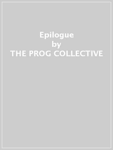 Epilogue - THE PROG COLLECTIVE