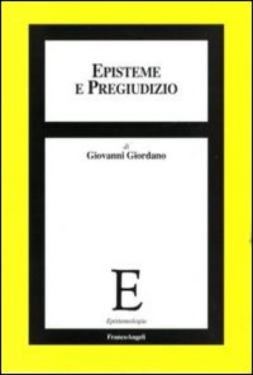 Episteme e pregiudizio - Giovanni Giordano