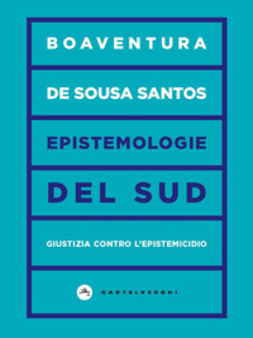 Epistemologie del Sud. Giustizia contro l'epistemicidio - Boaventura de Sousa Santos