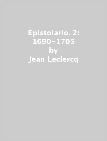 Epistolario. 2: 1690-1705 - Jean Leclercq