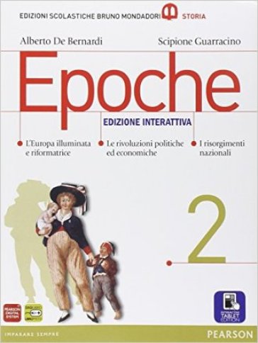 Epoche. Per le Scuole superiori. Con e-book. Con espansione online. 2. - Alberto De Bernardi - Scipione Guarracino