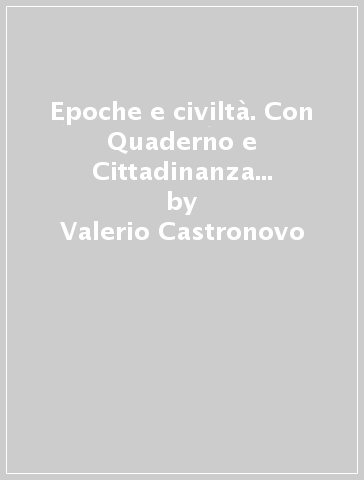 Epoche e civiltà. Con Quaderno e Cittadinanza e Costituzione. Per la Scuola media. Con ebook. Con espansione online. Vol. 1 - Valerio Castronovo - Massimiliano Galli - Valeria Novembri - Rossella Pavolini