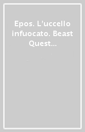 Epos. L uccello infuocato. Beast Quest (Conf. 3 cp.)