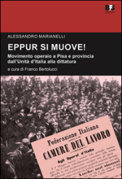 Eppur si muove! Movimento operaio a Pisa e provincia dall