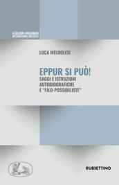 Eppur si può. Saggi ed istruzioni autobiografiche e «filo-possibiliste»