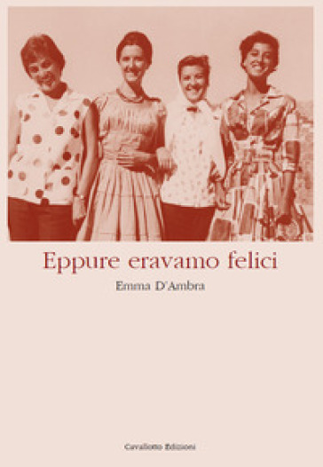 Eppure eravamo felici - Emma D