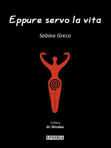 Eppure servo la vita - Sabina Greco