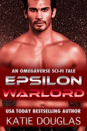 Epsilon Warlord: A Sci-Fi Omegaverse Tale