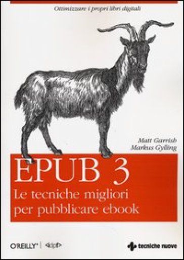 Epub 3. Le tecniche migliori per pubblicare ebook - Matt Garrish - Markus Gylling