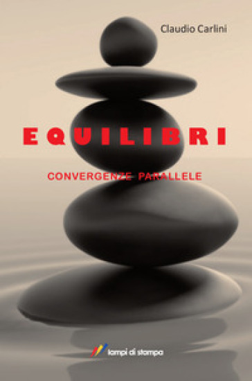 Equilibri. Convergenze parallele - Claudio Carlini