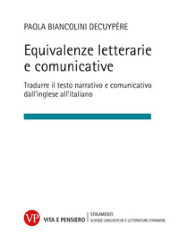 Equivalenze letterarie e comunicative. Tradurre il testo narrativo e comunicativo dall'ing...