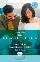 Er Doc s Miracle Triplets / Surgeon s Brooding Brazilian Rival: ER Doc s Miracle Triplets (Buenos Aires Docs) / Surgeon s Brooding Brazilian Rival (Buenos Aires Docs) (Mills & Boon Medical)