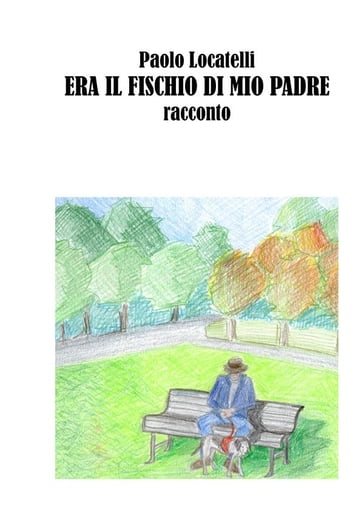 Era il fischio di mio padre - Paolo Locatelli