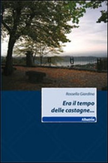 Era il tempo delle castagne... - Rossella Giardina