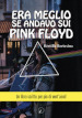 Era meglio se andavo sui Pink Floyd