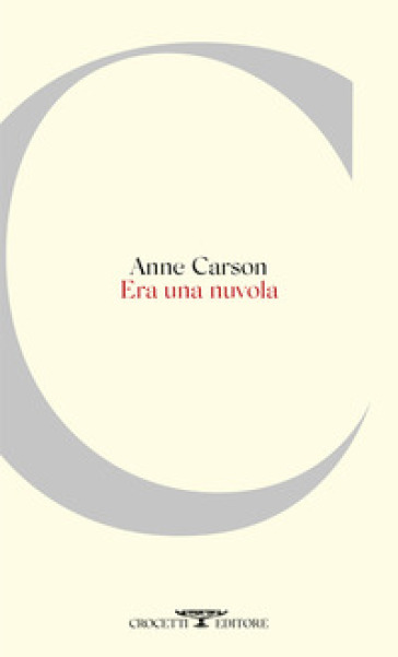 Era una nuvola. Testo inglese a fronte - Anne Carson