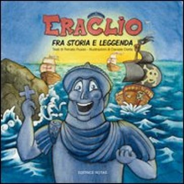 Eraclio. Fra storia e leggenda - Renato Russo