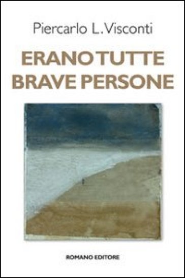 Erano tutte brave persone - Piercarlo L. Visconti