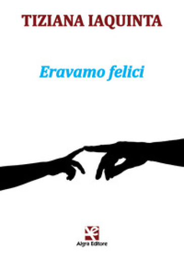 Eravamo felici - Tiziana Iaquinta