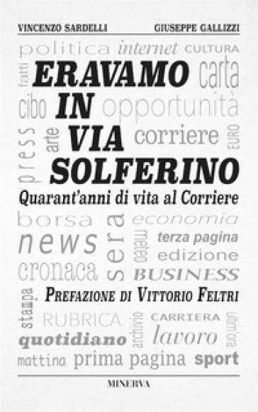 Eravamo in via Solferino. Quarant'anni di vita al Corriere - Vincenzo Sardelli - Giuseppe Gallizzi