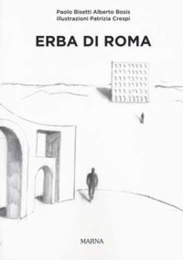 Erba di Roma. Ediz. italiana e inglese - Paolo Bisetti - Alberto Bosis
