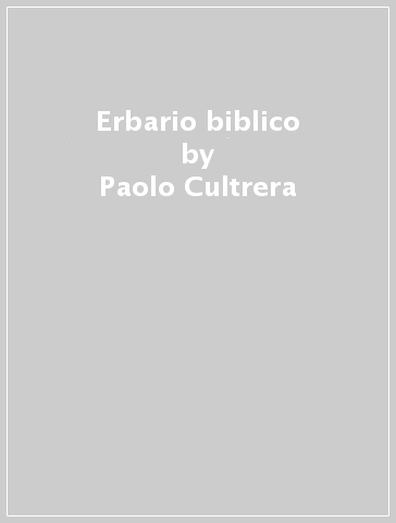 Erbario biblico - Paolo Cultrera