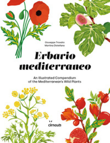 Erbario mediterraneo. An illustrated compendium of the mediterranean's wild plants. Ediz....