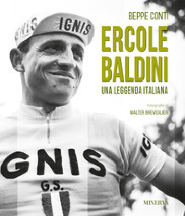 Ercole Baldini. Una leggenda Italiana - Beppe Conti