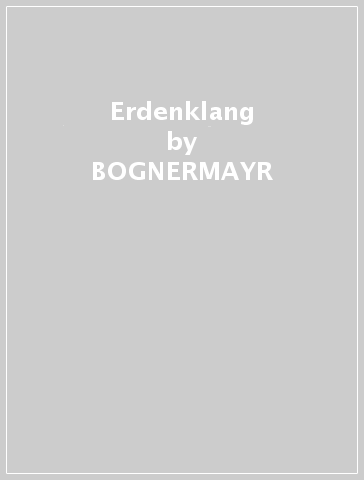 Erdenklang - BOGNERMAYR & ZUSCHRADER