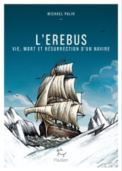 L Erebus - Vie, mort et résurrection d un navire
