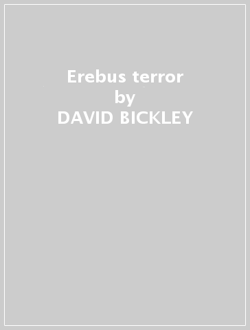 Erebus & terror - DAVID BICKLEY