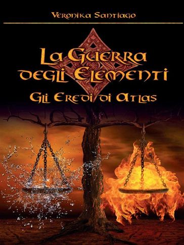 Gli Eredi di Atlas. La Guerra degli Elementi Vol. 1 - Veronika Santiago