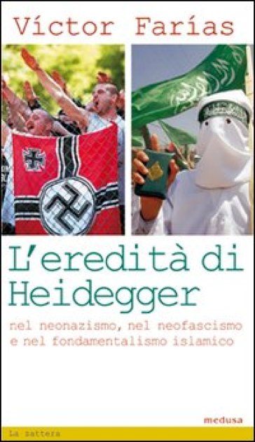 Eredità di Heidegger (nel neonazismo, nel neofascismo e nel fondamentalismo islamico) (L') - Victor Farias