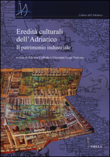 Eredità culturali dell'Adriatico. Il patrimonio industriale