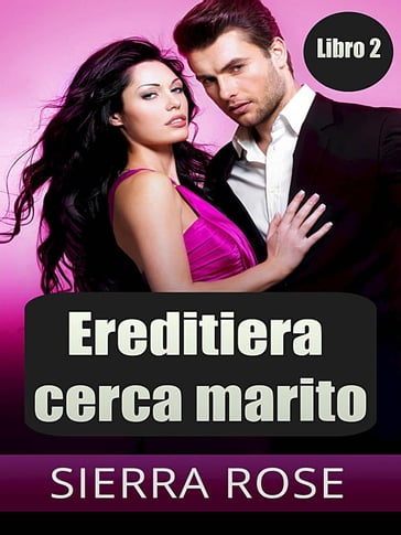 Ereditiera cerca marito -Libro 2 - Sierra Rose