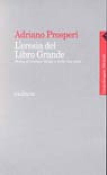 Eresia del libro grande. Storia di Giorgio Siculo e della sua setta (L') - Adriano Prosperi