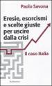 Eresie, esorcismi e scelte giuste per uscire dalla crisi. Il caso Italia